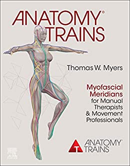 anatomy-trains-myofascial-meridians-for-manual-therapists-and-movement-professionals