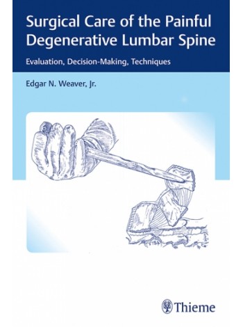 surgical-care-of-the-painful-degenerative-lumbar-spine-evaluation-decision-making-techniques-1e