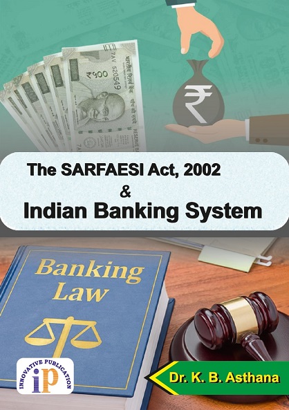 the-sarfaesi-act-2002-and-indian-banking-system
