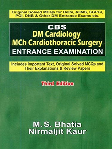 cbs-dm-cardiology-mch-cardiothoracic-surgery-entrance-examination-includes-important-text-original-solved-mcqs-and-their-explanations-review-papers-3e