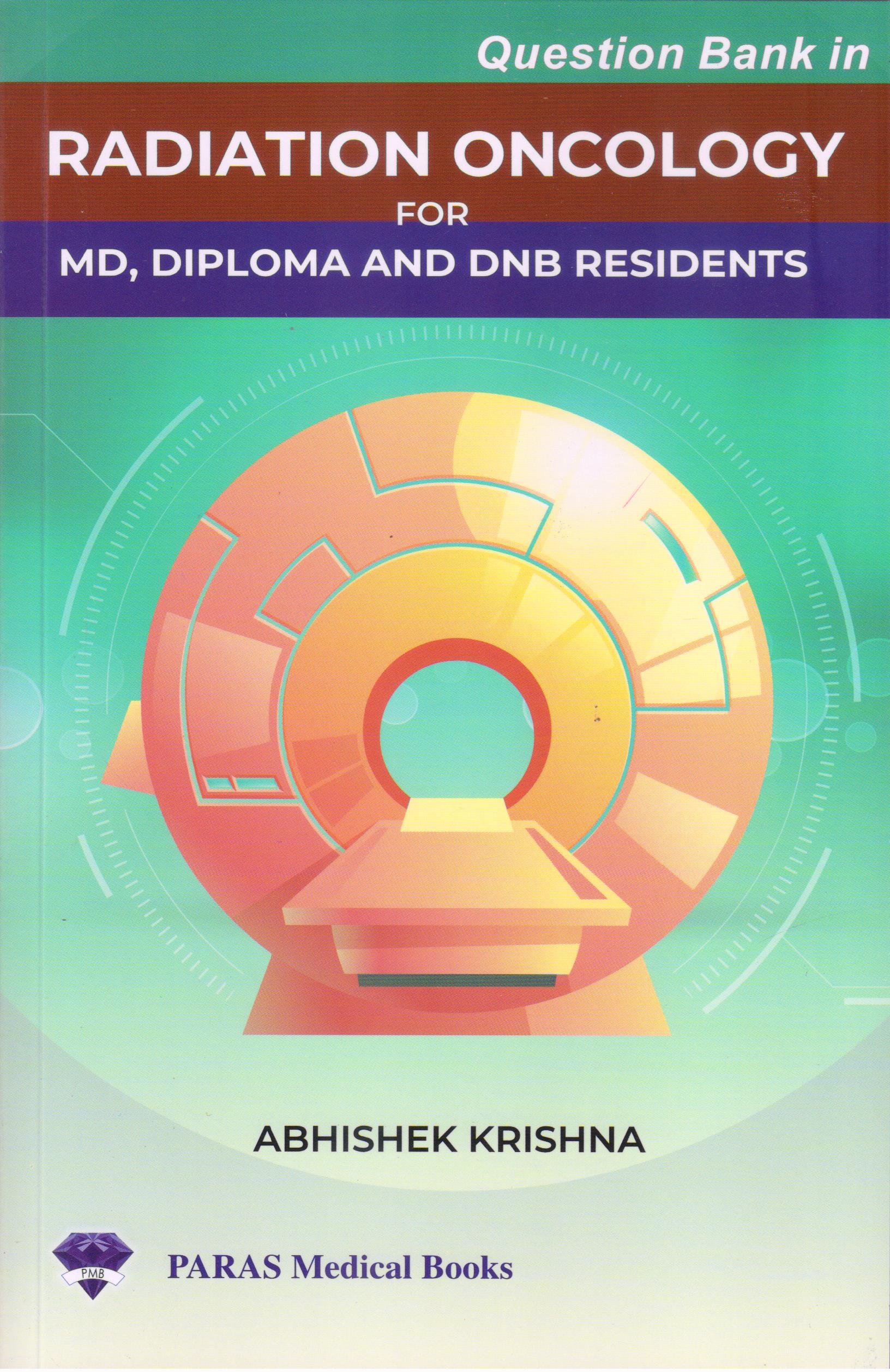 question-bank-in-radiation-oncology-1st-edition-for-md-diploma-and-dnb-residents